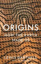 Origins: How the Earth Made Us - Dartnell, Lewis