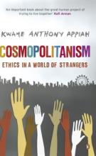 Cosmopolitanism - Ethics in a World of Strangers - Appiah, Kwame Anthony