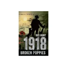 1918 - Broken Poppies - Kiwis at War Series (Hunt, Des)