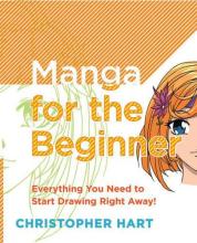 Manga for the Beginner - everything you need to start drawing right away. - Hart, Christopher