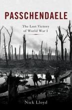Passchendaele - The Lost Victory of World War I - Lloyd, Nick