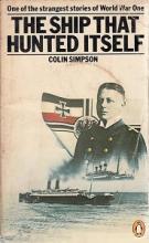 The Ship That Hunted Itself - One of the Strangest Stories of WW1 - Simpson, Colin