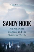 Sandy Hook - An American Tragedy and the Battle for Truth - Williamson, Elizabeth