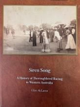 Siren Song. A History of Thoroughbred Racing in Western Australia - McLaren, Glen