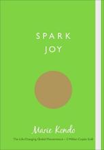 Spark Joy - An Illustrated Guide to the Japanese Art of Tidying - Kondo, Marie
