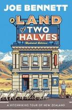 A Land of Two Halves - A Hitchiking Tour of New Zealand - Bennett, Joe