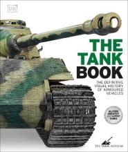 The Tank Book - The Definitive Visual History of Armoured Vehicles - DK