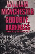 Goodbye, Darkness - A Memoir of the Pacific War - Manchester, William