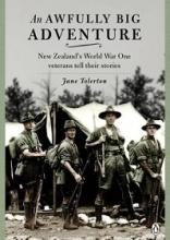 An Awfully Big Adventure - New Zealand World War One Veterans Tell Their Stories - Tolerton, Jane
