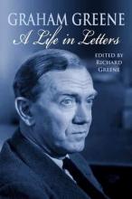 Graham Greene: A Life in Letters - Greene, Graham & Greene, Richard (editor)