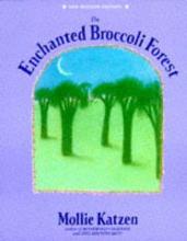 The Enchanted Broccoli Forest - New Revised Edition - Katzen, Mollie