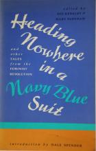 Heading Nowhere in a Navy Blue Suit and Other Tales from the Feminist Revolution - Kedgley, Sue and Varnham, Mary