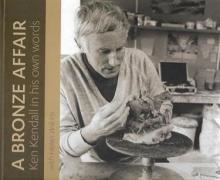 A Bronze Affair - Ken Kendall in His Own Words - Kendall, Ken and Wilkins, Helen