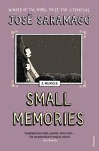 Small Memories - A Memoir - Saramago, Jose   (Translated by Margaret Jull Costa)