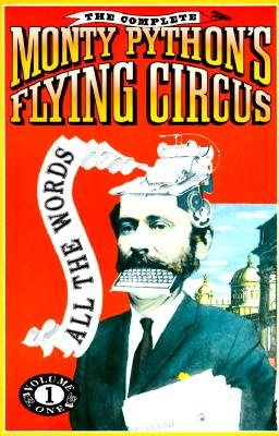 The Complete Monty Python's Flying Circus - All the Words Volume One