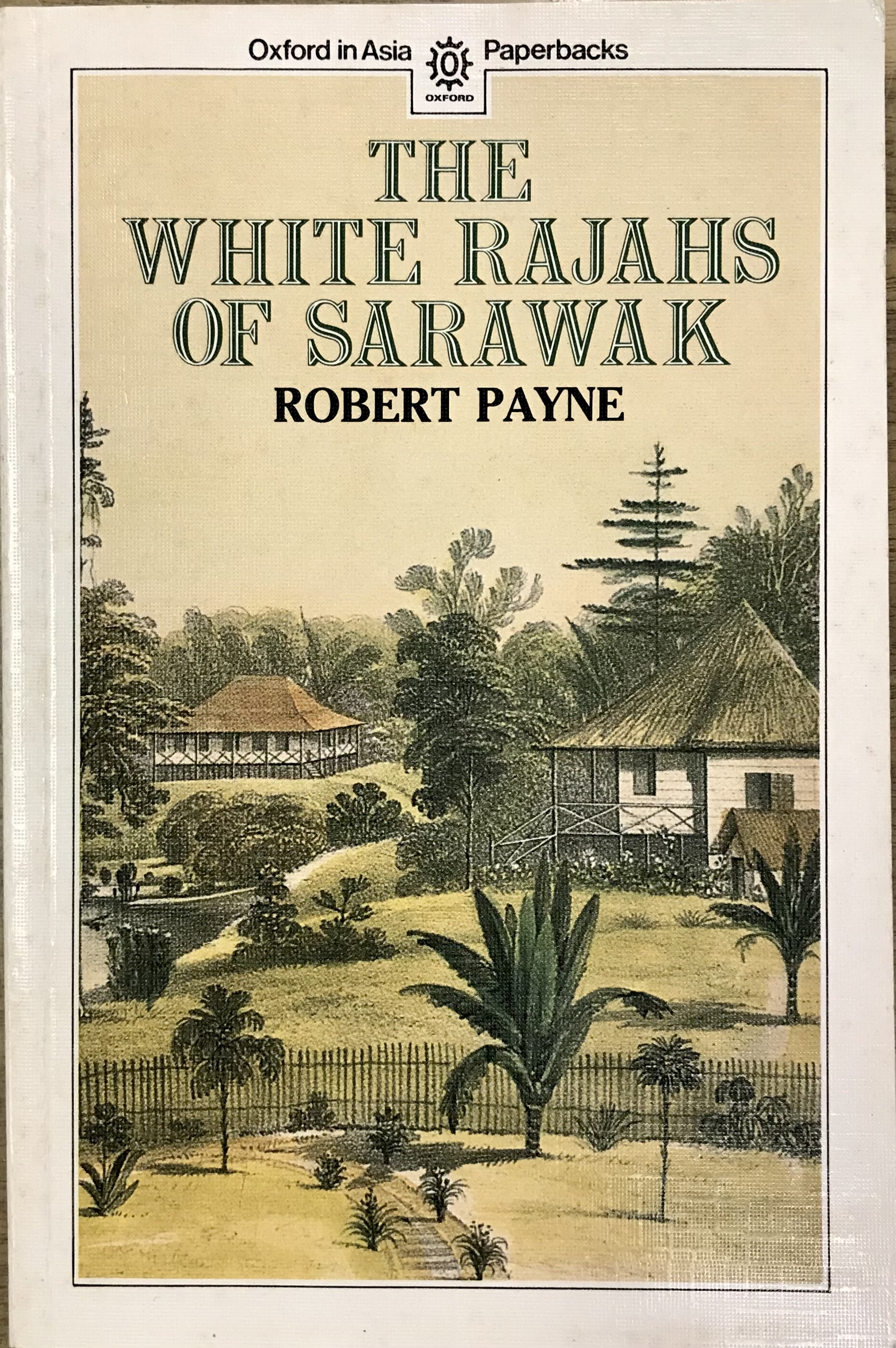 The White Rajahs of Sarawak - Payne, Robert
