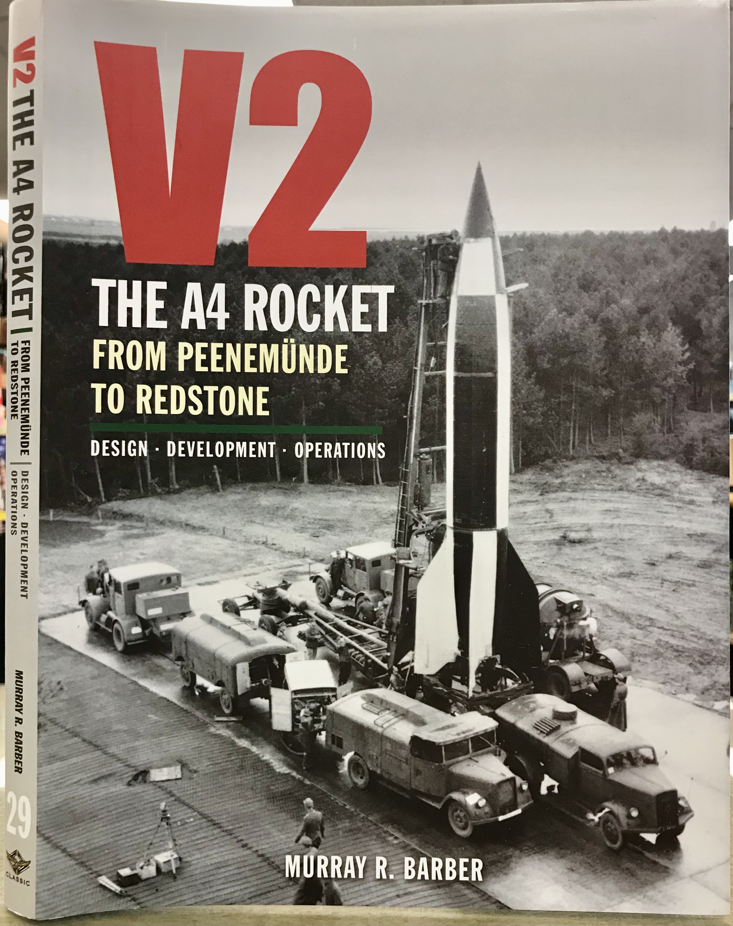 V2: The A4 Rocket from Peenemunde to Redstone. Design, Development, Operations - Barber, Murray