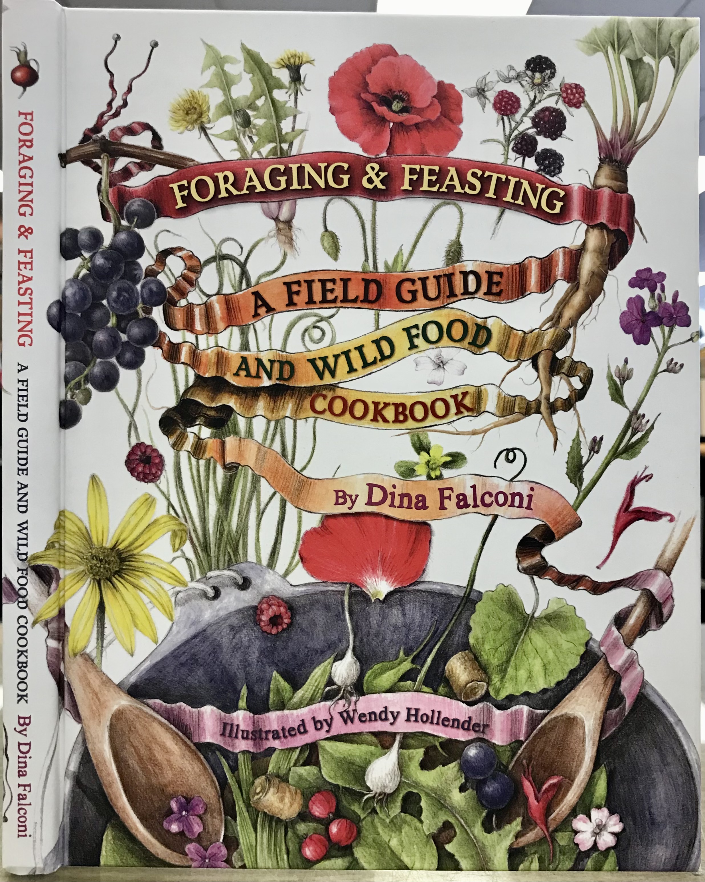 Foraging & Feasting: A Field Guide and Wild Food Cookbook by Dina Falconi. Illustrator Wendy Hollender. Publisher Botanical Arts Press, LLC. - Falconi, Dina
