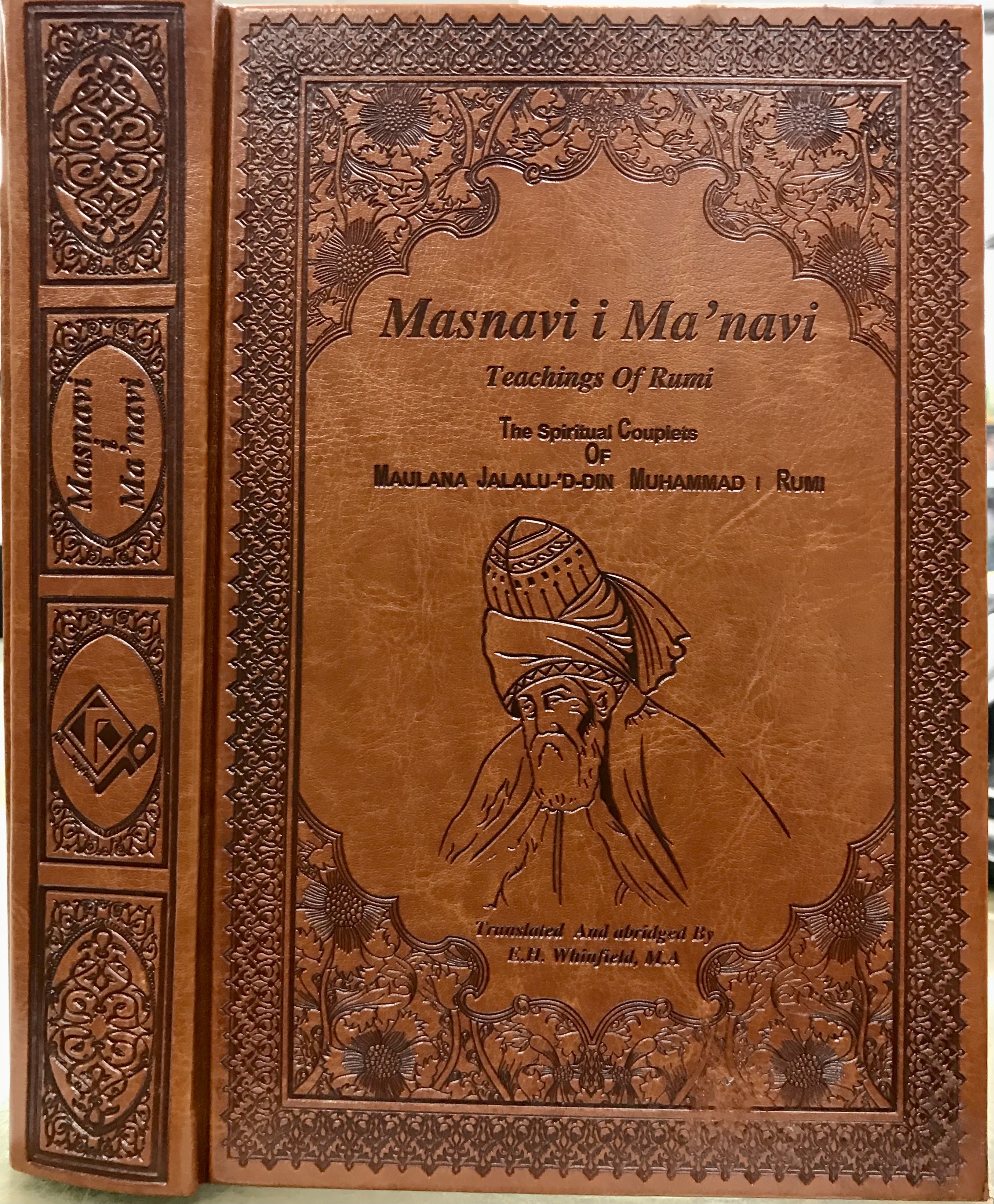 Masnavi i Ma'navi. Teachings of Rumi. The Spiritual Couplets of Maulana Jalalu-'D-Din Muhammad i Rumi - Rumi, Maulana Jalalu-'D-Din Muhammad (Translated by E.H. Whinfield)