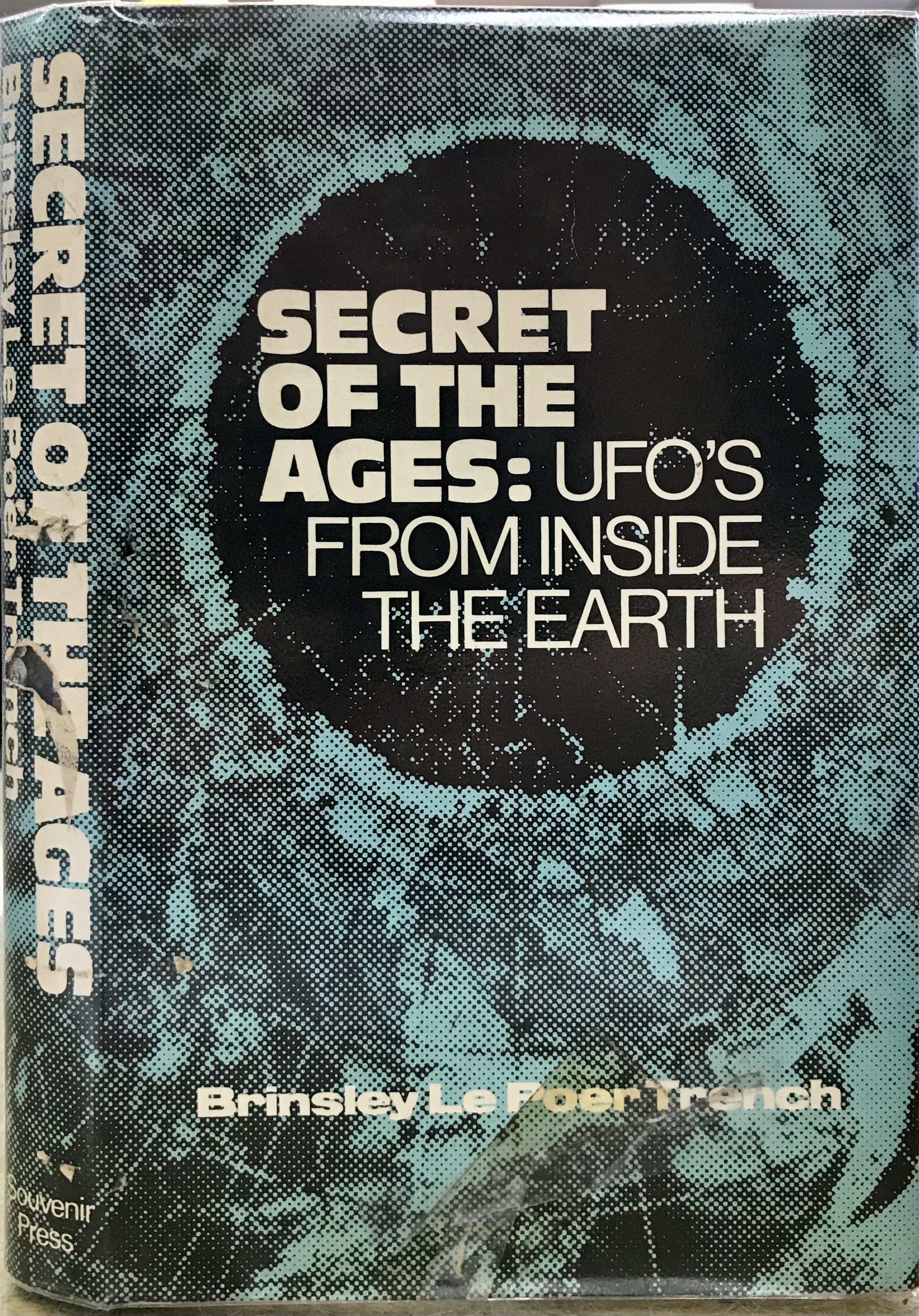 Secret of the Ages: UFO's from Inside the Earth - Trench, Brinsley Le Poer