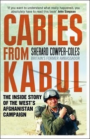 Cables from Kabul - The Insiede Story of the West's Afghanistan Campaign