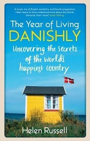 The Year of Living Danishly - Uncovering the Secrets of the World's Happiest Country - Russell, Helen