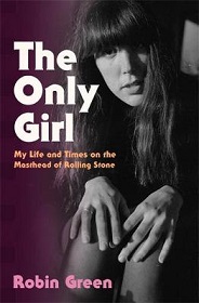 The Only Girl - My Life and Times on the Masthead of Rolling Stone
