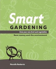 Smart Gardening: Grow Your Own Fruit and Vegetables - Save Money and the Environment - Nankervis, Marcelle