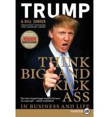 Think Big and Kick Ass in Business and Life - Trump, Donald J and Zanker, Bill