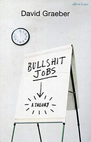 Bullshit Jobs: A Theory
