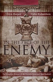 In the Face of the Enemy: The complete history of the Victoria Cross and New Zealand