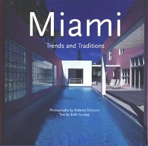 Miami: Trends and Traditions - Schezen, Roberto and Dunlop, Beth