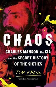 Chaos - Charles Manson, the CIA and the Secret History of the Sixties - O'Neill, Tom with Piepenbring, Dan