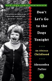 Don't Let's Go to the Dogs Tonight - An African Childhood - Fuller, Alexandra