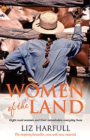 Women of the Land - Eight rural women and their remarkable everyday lives - Harfull, Liz