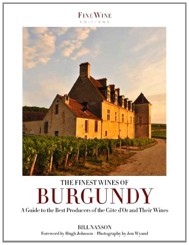Finest Wines of Burgundy: A Guide to the Best Producers of the Cote D'Or and Their Wines