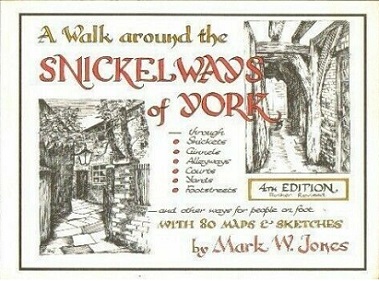 A Walk Around the Snickelways of York - With 80 Maps and Sketches