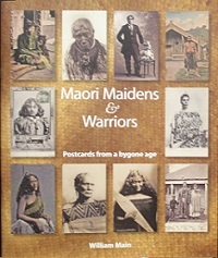 Maori Maidens & Warriors - Postcards From a Bygone Age - Main, William