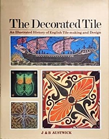 The Decorated Tile: An Illustrated History of English Tile-making and Design