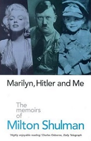 Marilyn, Hitler and Me - The Memoirs of Milton Shulman