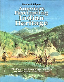 America's Fascinating Indian Heritage - The First Americans - Their Customs, Art, History and How They Lived