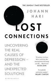 Lost Connections - Uncovering the Real Causes of Depression - and the Unexpected Solutions - Hari, Johann