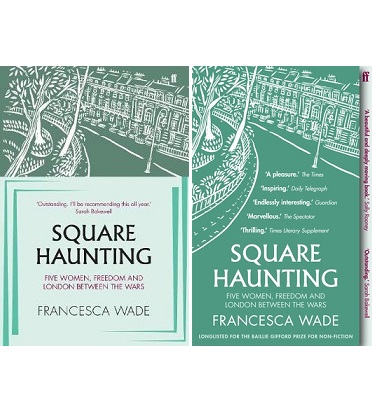 Square Haunting - Five Women, Freedom, and London Between the Wars - Wade, Francesca