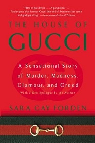 The  House of Gucci - A Sensational Story of Murder, Madness, Glamour, and Greed - Forden, Sara Gay