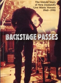 Backstage Passes - The Untold Story of New Zealand's Live Music Venues 1960-1990