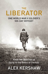 The Liberator - One World War II Soldier's 500-Day Odyssey - From the Beaches of Sicily to the Gates of Dachau - Kershaw, Alex