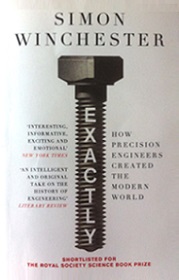 Exactly - How Precision Engineers Created the Modern World - Winchester, Simon