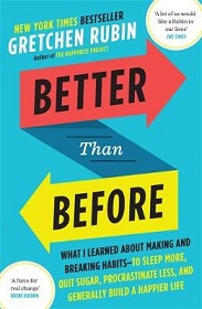 Better than Before - What I Learned About Making and Breaking Habits... - Rubin, Gretchen
