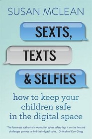 Sexts, Texts and Selfies - How to Keep Your Children Safe in the Digital Space