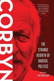 Corbyn - The Strange Rebirth of Radical Politics - Seymour, RIchard